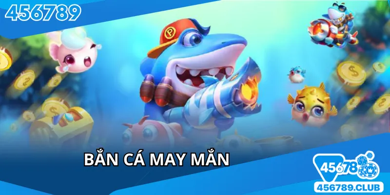 Bắn cá may mắn