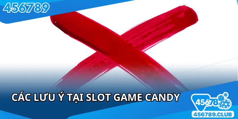 Các lưu ý tránh sai lầm tại slot candy