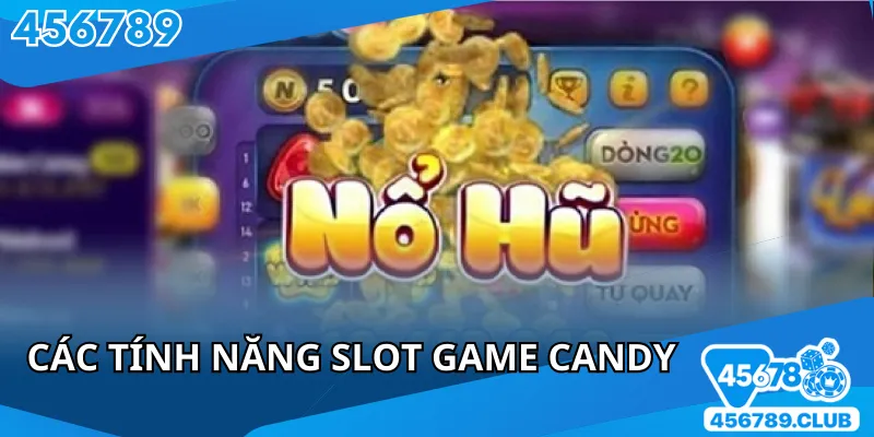 Các tính năng cần biết khi tham gia slot game candy