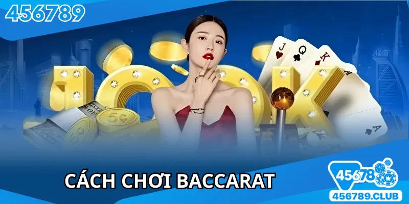 Cách chơi Baccarat