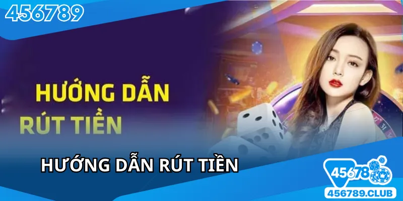 Cách thức rút tiền 45678 một cách đơn giản và tiện lợi
