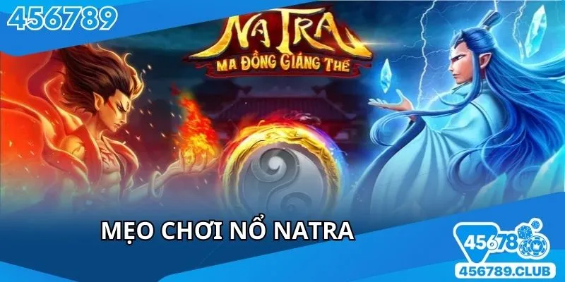 Mẹo Chơi Nổ Natra