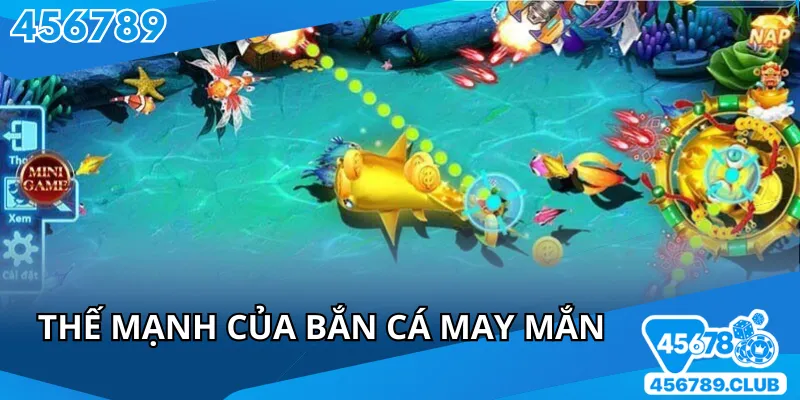 Thế mạnh của bắn cá may mắn sẽ đem đến tiền thưởng khủng cho người chơi