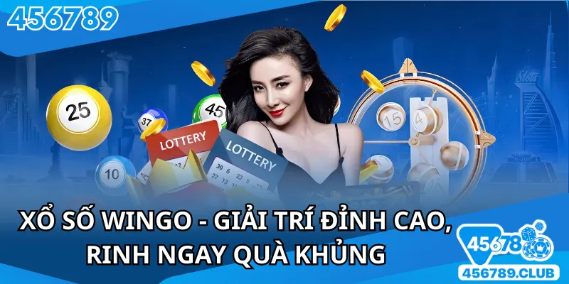 Xổ số WINGO - Giải trí đỉnh cao rinh ngay quà khủng